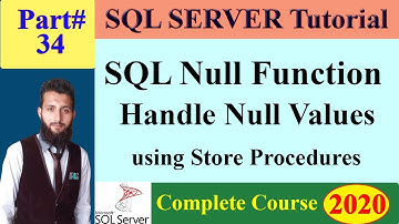 SQL Complete Course |34 - SQL NULL Functions - How to handle NULL values using SQL Stored Procedures