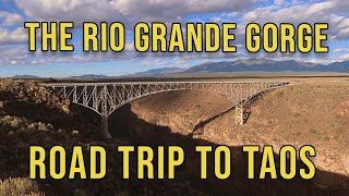 Rio Grande Gorge  Road Trip to Taos New Mexico