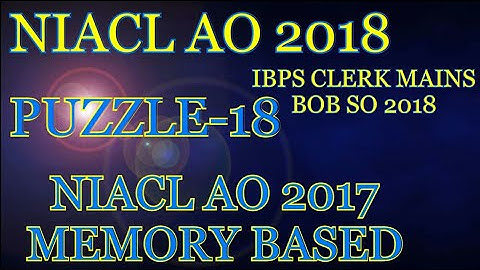 PUZZLE-18/NIACL AO/BOB SO IBPS CLERK MAINS 2018/ NIACL AO PREVIOUS YEAR MEMORY BASED