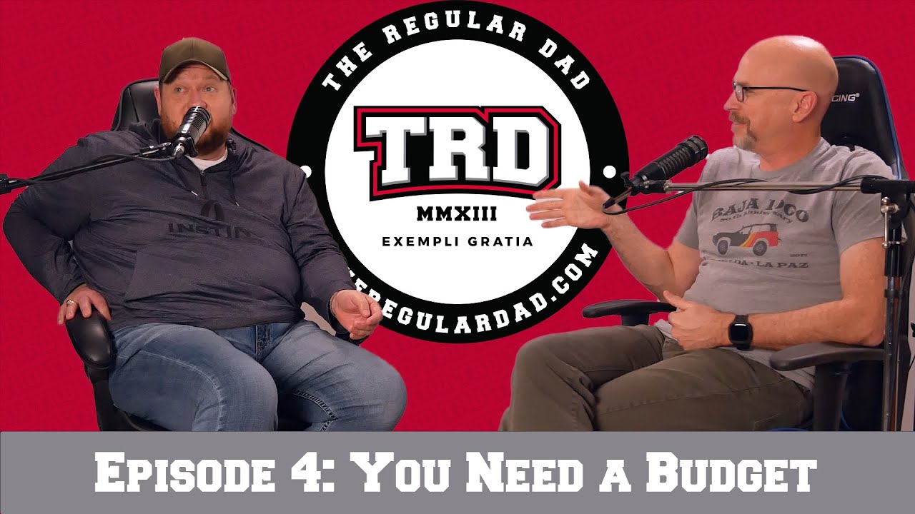 Regular Dad You Need A Budget - Episode 4 - The Regular Dad Podcast - YouTube