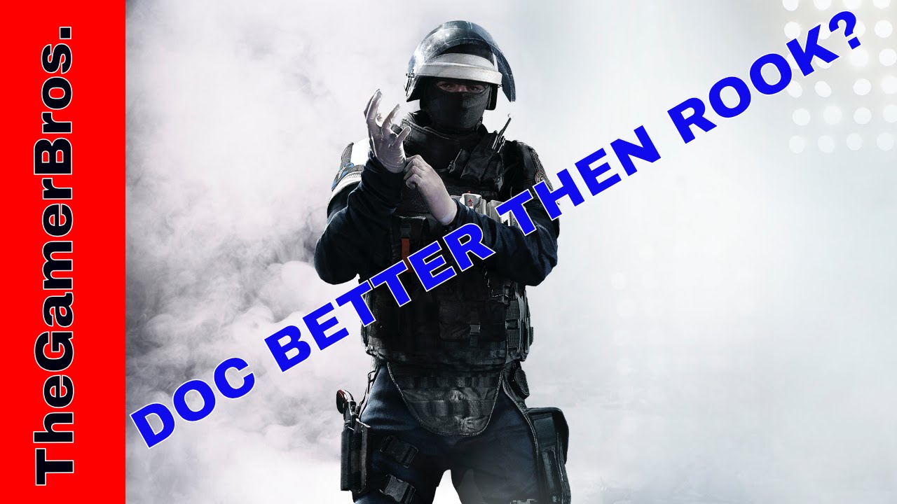 Doc better than Rook??? - Rainbow Six Siege - YouTube
