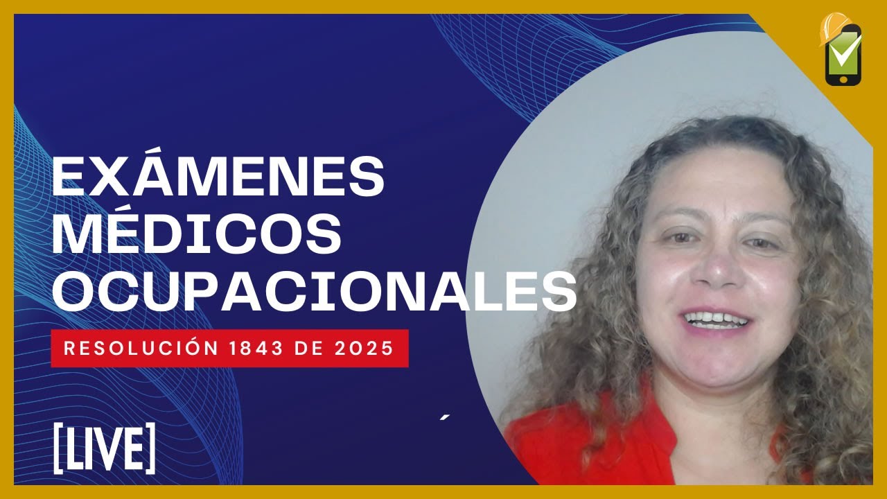 Exámenes Médicos Ocupacionales: CAMBIOS con la Resolución 1843 de 2025