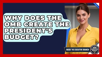 Why Does The OMB Create The President