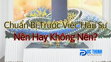 Chuẩn Bị Trước Tang Lễ – Giải Pháp Thông Minh, Nhân Văn & Chu Toàn Cho Gia Đình