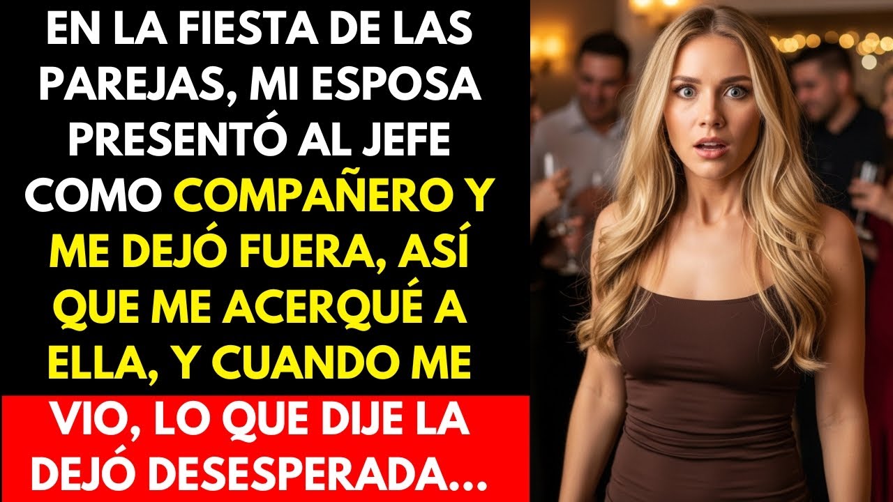 En la fiesta de parejas, mi esposa presentó a su jefe como su pareja y me dejó fuera...