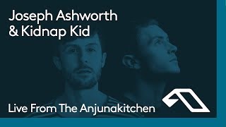 Live From The Anjunakitchen: Joseph Ashworth & Kidnap Kid