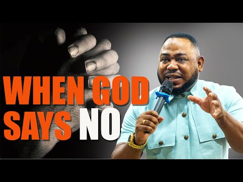 When GOD says NO ~ Apostle Dr Elijah Kofi King