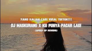 DJ MASKURANE X KU PUNYA PACAR LAGI TERBARU 2024!!!
