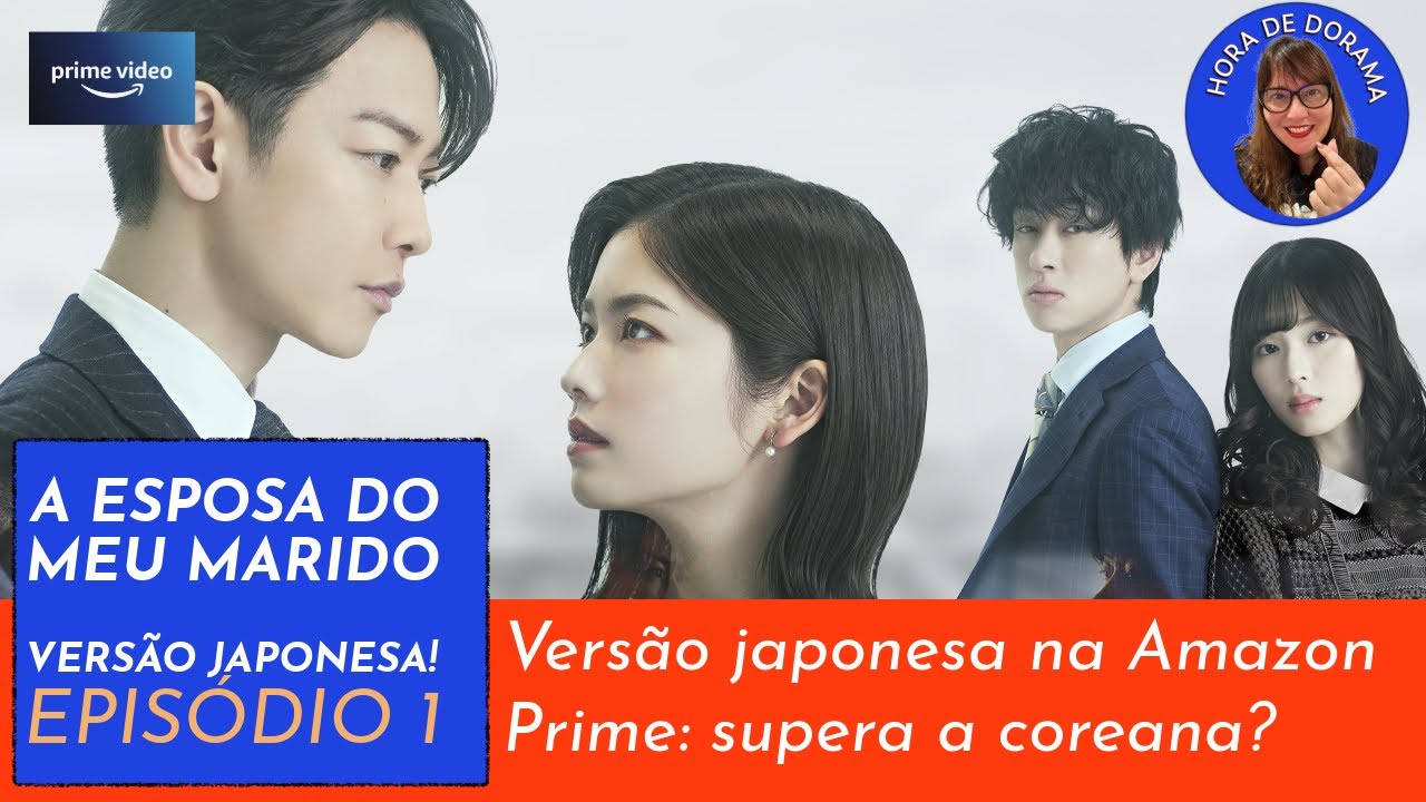 A esposa do meu marido💍- ep1 - Japonês - análise c/ spoiler (Amazon ...