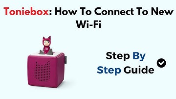 How to Connect Toniebox to New Wi-Fi – Step-by-Step Setup & Reconnection Guide