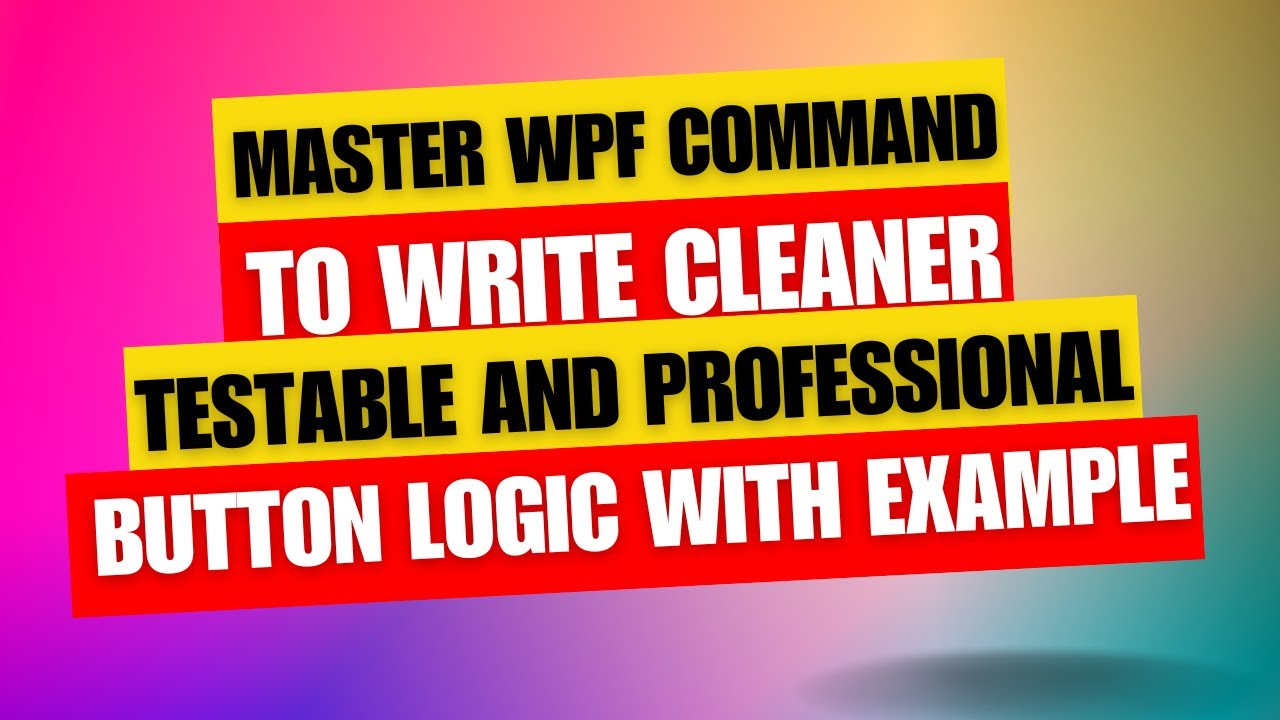11 - Master Command in WPF | Stop Using Button Click Events - YouTube