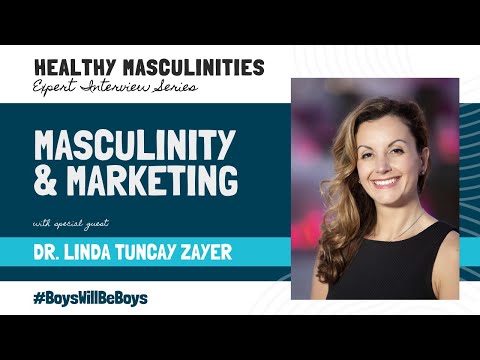 Healthy Masculinities Expert Interview Series  Dr  Linda Tuncay Zayer