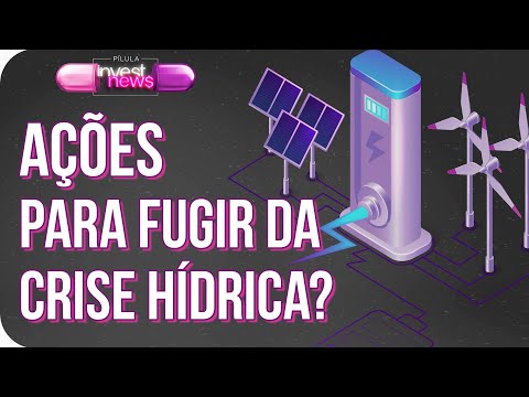 Crise hídrica: hora de investir em ações de energia solar e eólica?