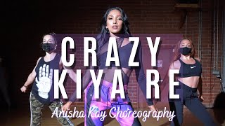 CRAZY KIYA RE | BOLLYWOOD DANCE | ANISHA KAY CHOREOGRAPHY | AISHWARYA RAI |