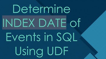 Determine INDEX DATE of Events in SQL Using UDF