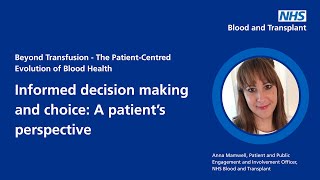 Informed decision making and choice   A patient's perspective. Anna Mamwell