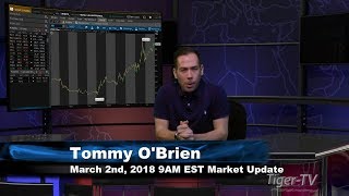 March 2nd 9am est market update with tommy o'brien on tfnn