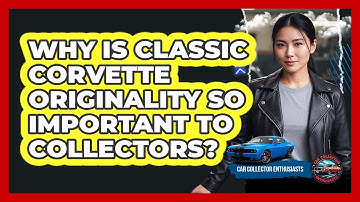 Why Is Classic Corvette Originality So Important To Collectors? - Car Collector Enthusiasts