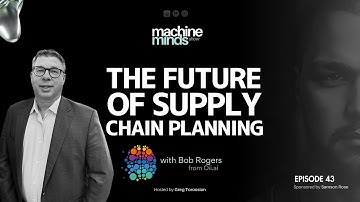 Ep. 43 | The Future Of Supply Chain Planning using AI with Bob Rogers