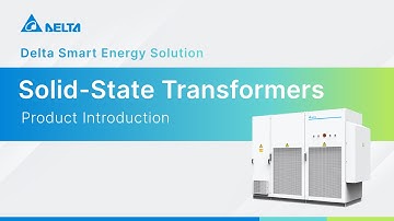 Delta Smart Energy Solution｜Solid-State Transformers｜Product Introduction