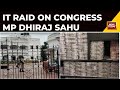 It raid on dhiraj sahu congress mp from jharkhand india today reports from his residence