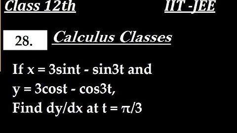 If x = 3sint - sin3t and y = 3cost - cos3t, Find dy/dx at t = π/3