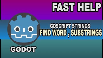 Fast Help - Find a word (text) and Substrings - Godot