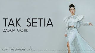 Zaskia Gotik - Tak Setia (Lirik)