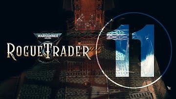 Warhammer 40,000 Rogue Trader (First Playthrough) Part 11
