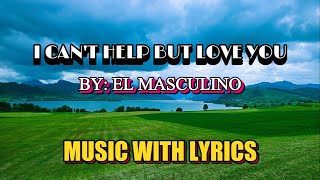 El Masculino  I Cant Help But Love You   With S