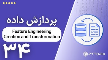 پردازش داده |‌ Feature Engineering - Creation and Transformation