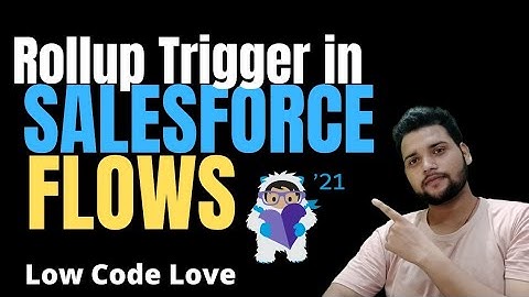 Rollup Trigger via Salesforce Record Triggered Flow - Trigger zonder code | Salesforcegeek