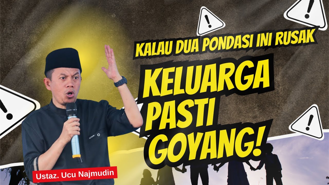 DUA PONDASI KELUARGA | Ustaz. Ucu Najmudin - [Kajian Ahad]