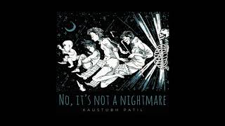 Kaustubh Patil - No, it's not a nightmare