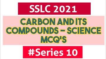 SSLC Science MCQ Series - 10 | Carbon and its compounds