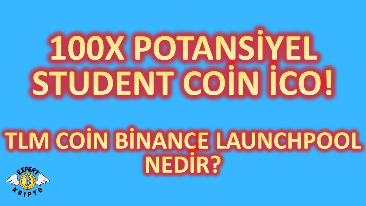 100X STUDENT (STC) COIN İCO! TLM BİNANCE LAUNCHPOOL NEDİR, NASIL  KATILIYORUZ - EXPERT KRİPTO - YouTube