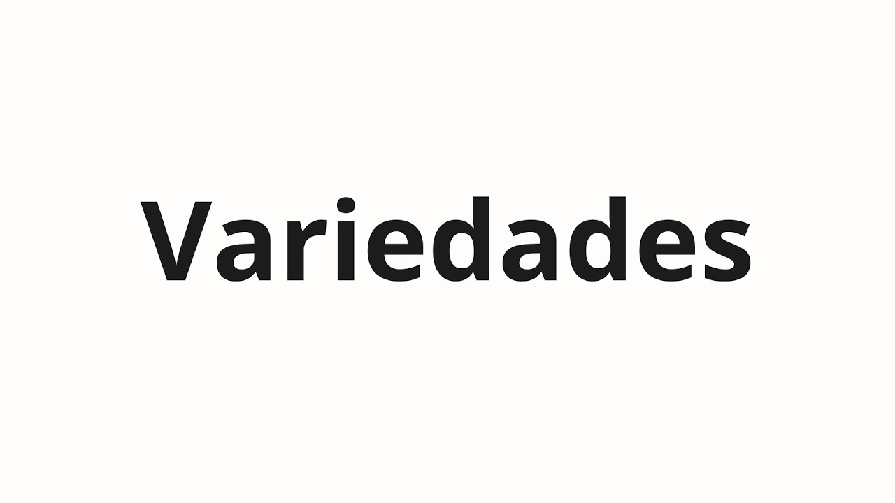 Как произносить Variedades