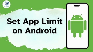How to Set App Limit on Android