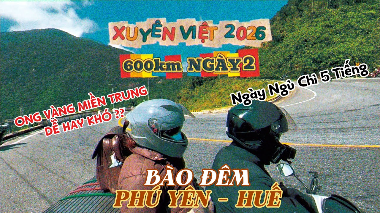 NGÀY 2:PHƯỢT XUYÊN VIỆT 2026 | VẪN BÀO ĐÊM 600KM|NGỦ CHỈ 5 TIẾNG NGÀY|ONG VÀNG MIỀN TRUNG CÓ KHÓ ???