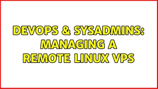 DevOps & SysAdmins: Managing a remote linux VPS (2 Solutions!!) Net Worth