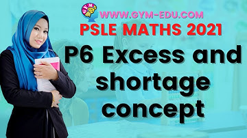 P6 Excess and shortage concept | PSLE 2021 MATHS CONCEPTS MADE EASY ONLINE VIDEOS BY TEACHER HIDAYAH
