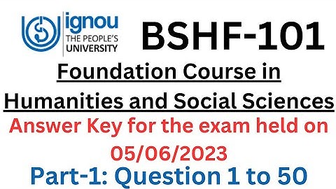BSHF-101 | Foundation Course in Humanities and Social Sciences | Answer Key 05/06/2023 #bshf101ignou