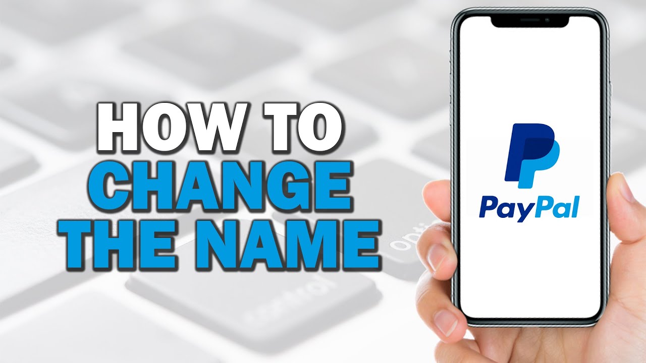 How to Change the Name on PayPal Account (Quick Tutorial) - YouTube