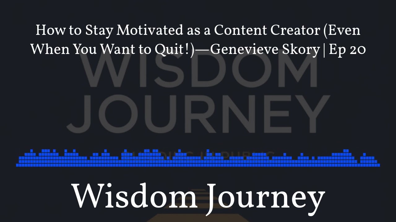 How to Stay Motivated as a Content Creator (Even When You Want to Quit!)—Genevieve Skory | Ep 20