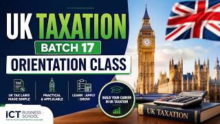 UK Taxation Batch 17 Orientation Class | Start Your UK Tax Career