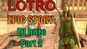LOTRO EPIC Story Elf Intro Part 2
