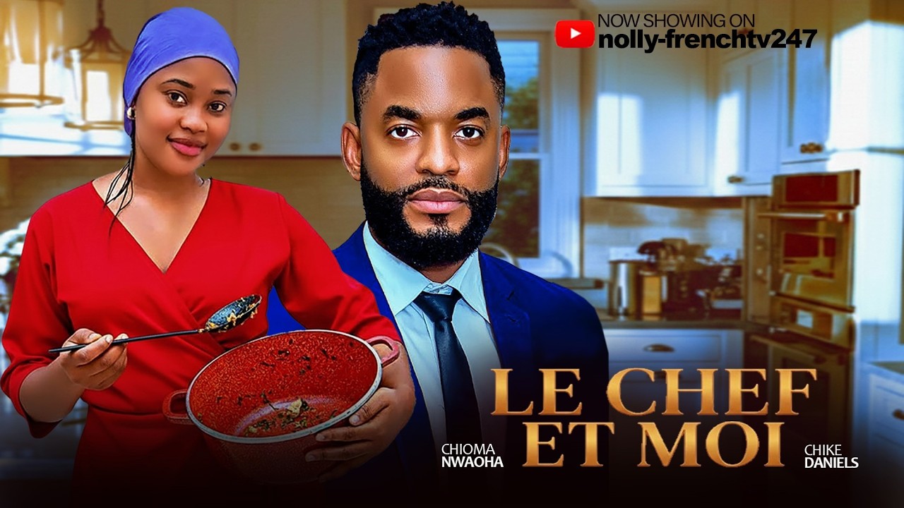 Le Chef Et Moi - 2026 film nigérian en français