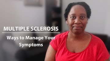 Multiple Sclerosis | Ways to Manage Your Symptoms