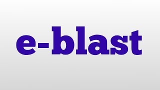 e-blast meaning and pronunciation