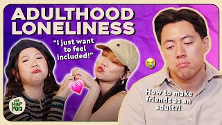 Why Does Adulthood Feel So Lonely Sometimes The Hop Pod EP 119